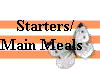 Starters/
Main Meals 