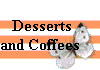  Desserts 
and Coffees 